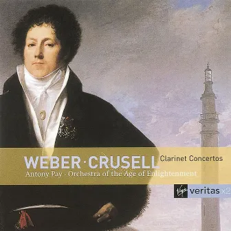 Crusell & Weber - Clarinet Concertos by Antony Pay