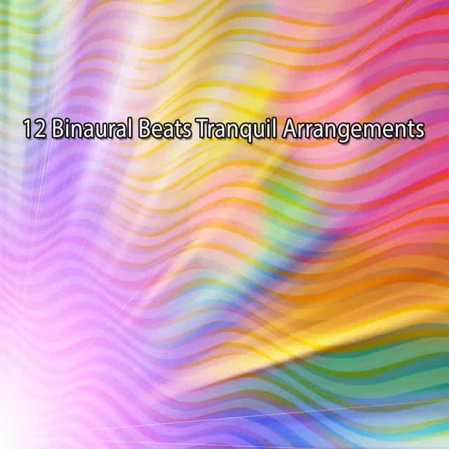 12 Binaural Beats Tranquil Arrangements