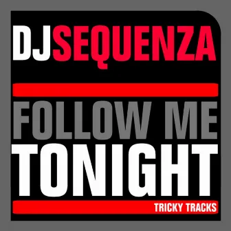 Follow Me Tonight by DJ Sequenza