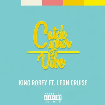 Catch Your Vibe by King Robey