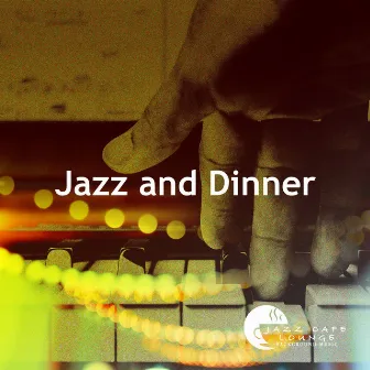 Jazz and Dinner by Jazz Cafe Lounge Background Music