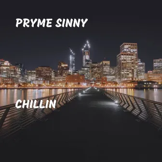 Chillin by Pryme Sinny