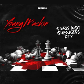 Chess Not Checkers, Pt. 2 by YoungMackin