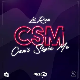 C.S.M. (Can't Style Me) by Lil Rick