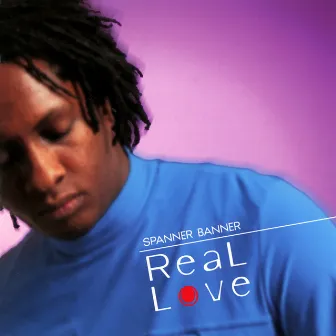 Real Love by Spanner Banner