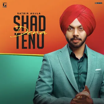 Shad Dena Tenu by Satbir Aujla