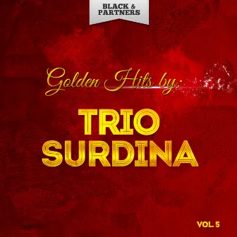 Golden Hits By Trio Surdina Vol 5 by Trio Surdina