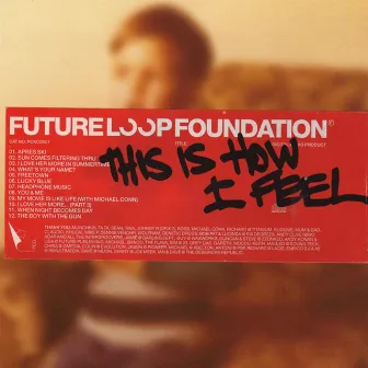 This Is How I Feel by Future Loop Foundation