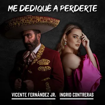 Me Dediqué a Perderte by Vicente Fernández Jr.