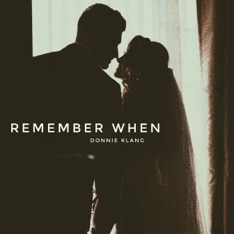 Remember When by Donnie Klang