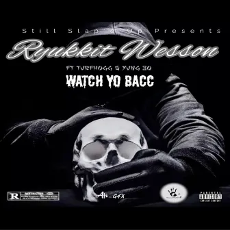 Watch Yo Bacc by RyUkkit Wesson