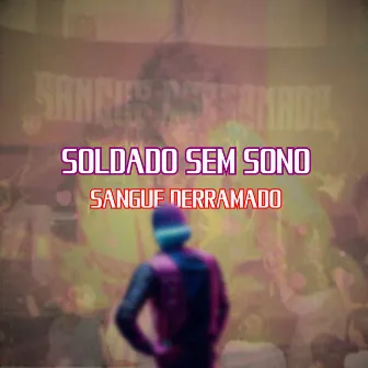 Sangue Derramado by Soldado Sem Sono