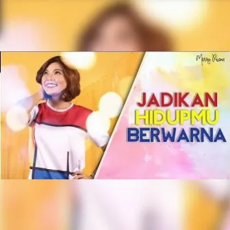 Jadikan Hidup Berwarna by Merry Riana