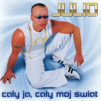 Cały Ja, Cały Mój Świat by Julio