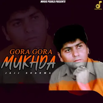 Gora Gora Mukhda by Jajj Sharma