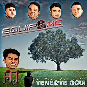 Tenerte Aquí by Equipo MC