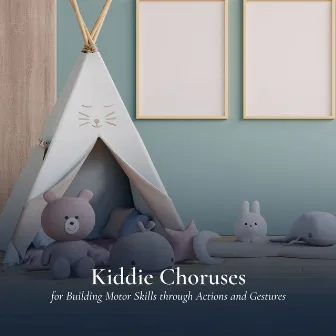 Kiddie Choruses for Building Motor Skills through Actions and Gestures by Music Box Tunes