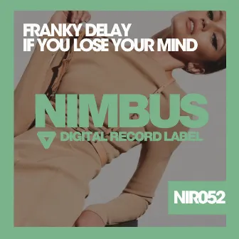 If You Lose Your Mind by Franky Delay