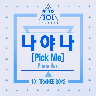 PRODUCE 101: PICK ME (Piano Ver.) by PRODUCE 101