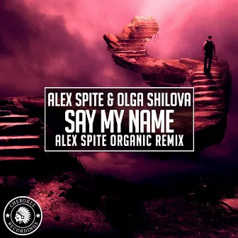 Say My Name (Alex Spite Organic Remix) by Olga Shilova