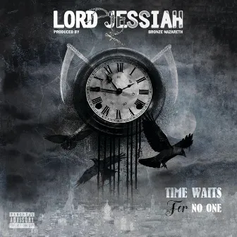 Time Waits For No One by Lord Jessiah