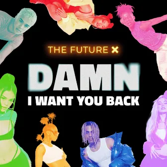 Damn, I Want You Back by The Future X