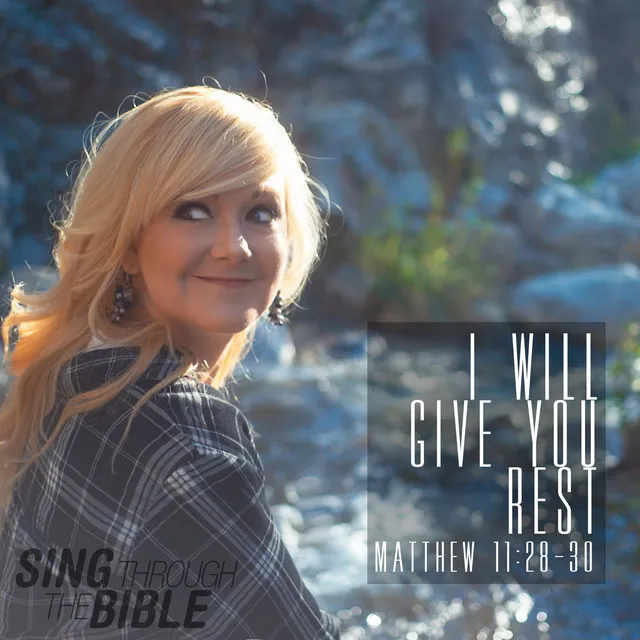 I Will Give You Rest (Matthew 11:28-30 NLT)