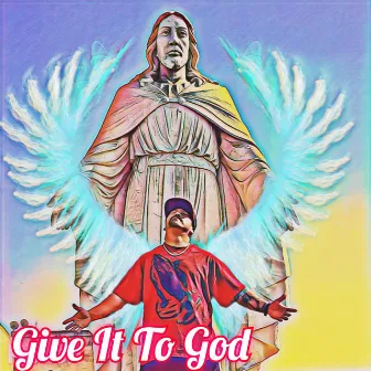 Give It To God by J-Bone