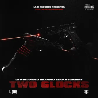 Two Glocks by Slick La Mina