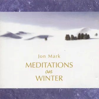 Mark, Jon: Meditations On Winter by Jon Mark