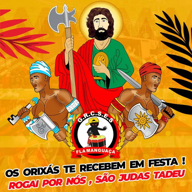 Os Orixás Te Recebem em Festa... Rogai por Nós São Judas Tadeu