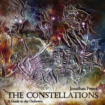 The Constellations - A Guide To The Orchestra by Jonathan Peters