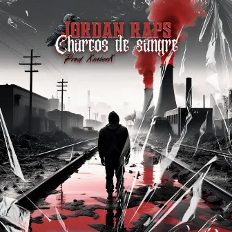 CHARCOS DE SANGRE by Jordan Raps