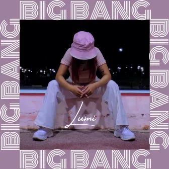 BIG BANG by Lumi Gmz