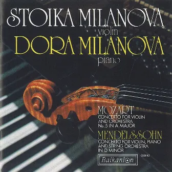 W. A. Mozart: Concerto for Violin and Orchestra N 5 in A Major, KV 219 – F. Mendelssohn-Bartholdy: Concerto in D Minor by Dora Milanova