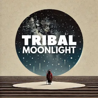 Tribal Moonlight: Celestial Connection Spiritual Awakening by Native American Relaxation