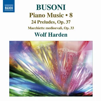 Busoni: Piano Music, Vol. 8 by Wolf Harden