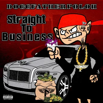 Straight To Business by DoggFatherPoloh