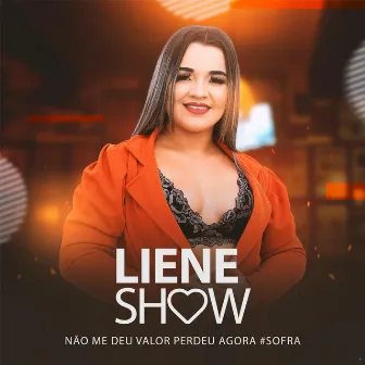 Não Me Deu Valor Perdeu Agora #Sofra by Liene Show