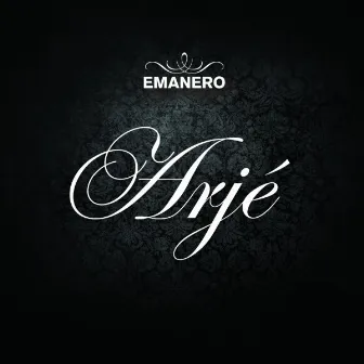 Arjé by Emanero