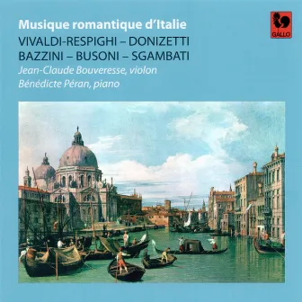 Vivaldi / Respighi - Donizetti - Bazzini - Busoni - Sgambati: Musique romantique d'Italie by Bénédicte Péran