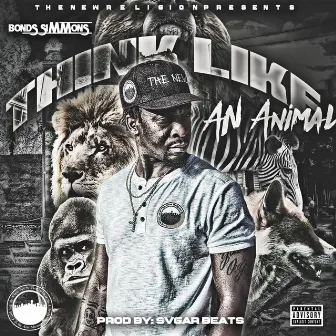 THINK LIKE AN ANIMAL by Bonds Simmons