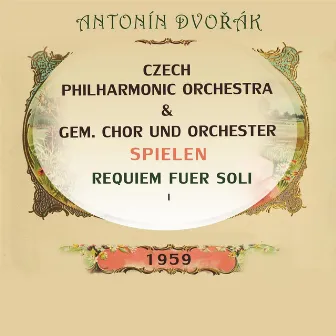 Czech Philharmonic Orchestra / gem. Chor und Orchester spielen: Antonín Dvořák: Requiem fuer Soli 1 by Czech Chorus, Prague