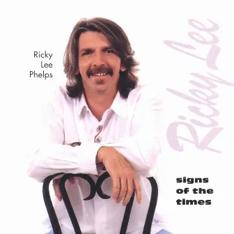 Signs of The Times by Ricky Lee Phelps