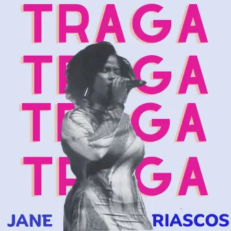 Traga by Jane Riascos