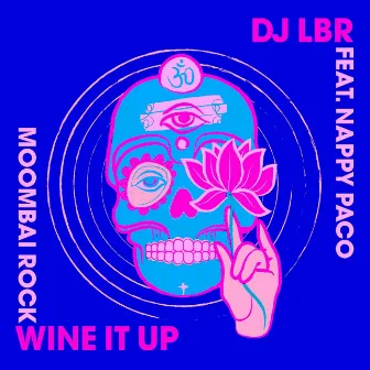 Wine It Up (Moombai Rock) by DJ LBR