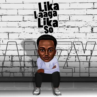 Lika Laaga Lika So by Amzy