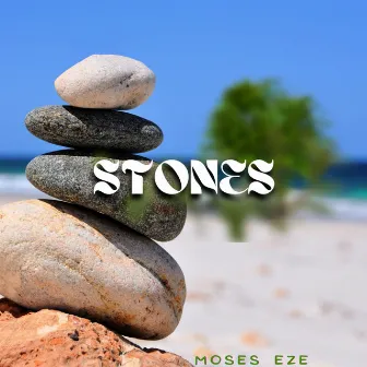 Stones by Moses Eze