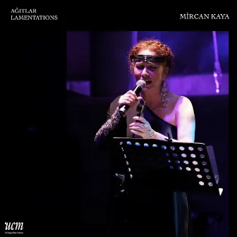 Ağıtlar - Lamentations by Mircan Kaya