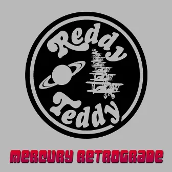 Mercury Retrograde by Reddy Teddy